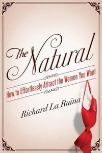 Cover image for The Natural: How to Effortlessly Attract the Women You Want