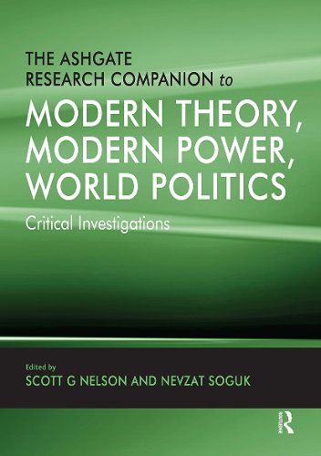 The Ashgate Research Companion to Modern Theory, Modern Power, World Politics