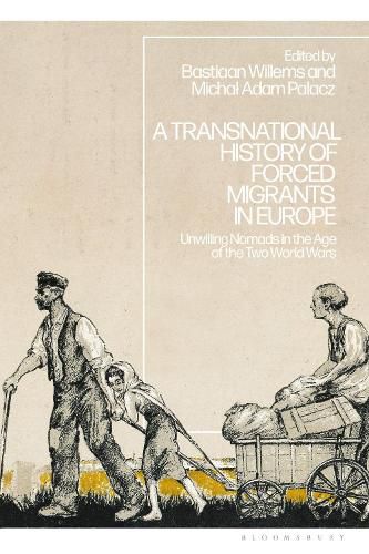 Cover image for A Transnational History of Forced Migrants in Europe: Unwilling Nomads in the Age of the Two World Wars