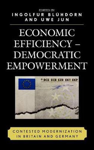 Cover image for Economic Efficiency, Democratic Empowerment: Contested Modernization in Britain and Germany