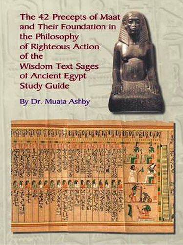 Cover image for The Forty Two Precepts of Maat, the Philosophy of Righteous Action and the Ancient Egyptian Wisdom Texts