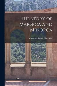 Cover image for The Story of Majorca and Minorca