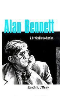 Cover image for Alan Bennett: A Critical Introduction