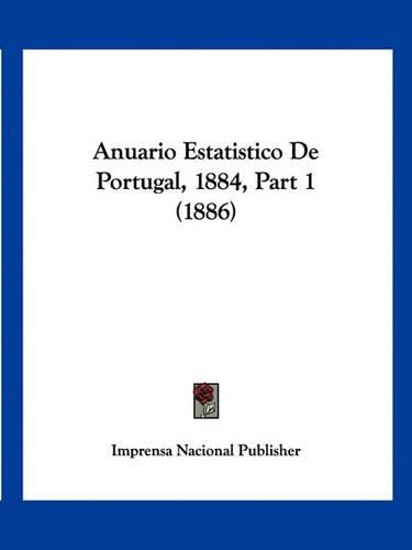 Anuario Estatistico de Portugal, 1884, Part 1 (1886)