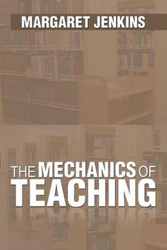 Cover image for The Mechanics of Teaching