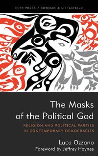 Cover image for The Masks of the Political God: Religion and Political Parties in Contemporary Democracies