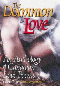 Cover image for The Dominion of Love: An Anthology of Canadian Love Poems