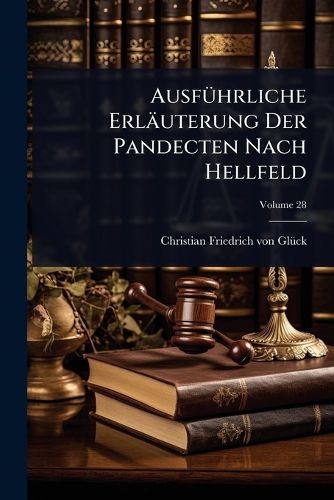Cover image for AusfA1/4hrliche Erlaeuterung Der Pandecten Nach Hellfeld