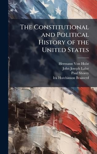 Cover image for The Constitutional and Political History of the United States