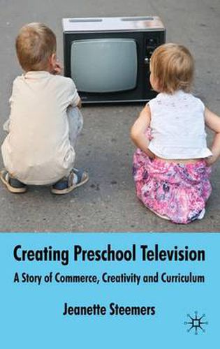 Cover image for Creating Preschool Television: A Story of Commerce, Creativity and Curriculum