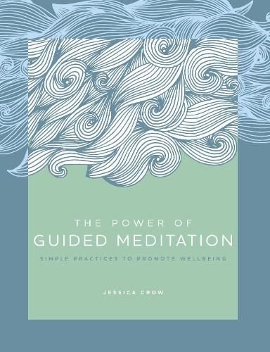 Cover image for The Power of Guided Meditation: Simple Practices to Promote Wellbeing