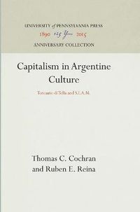 Cover image for Capitalism in Argentine Culture: Torcuato di Tella and S.I.A.M.