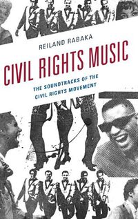 Cover image for Civil Rights Music: The Soundtracks of the Civil Rights Movement