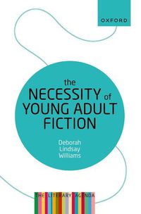 Cover image for The Necessity of Young Adult Fiction: The Literary Agenda