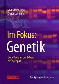 Cover image for Im Fokus: Genetik: Dem Bauplan des Lebens auf der Spur