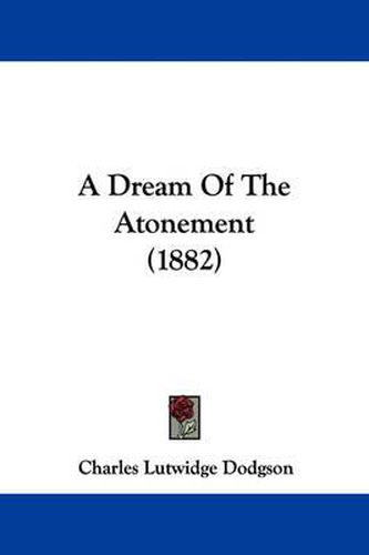 Cover image for A Dream of the Atonement (1882)