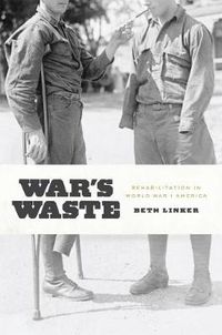 Cover image for War's Waste: Rehabilitation in World War I America