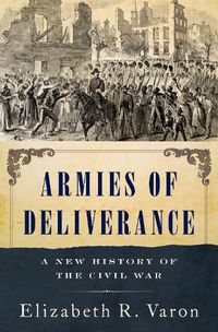 Cover image for Armies of Deliverance: A New History of the Civil War