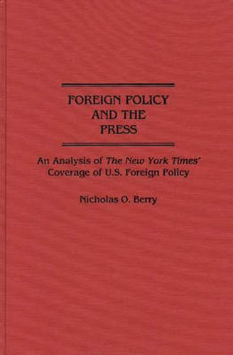 Cover image for Foreign Policy and the Press: An Analysis of The New York Times' Coverage of U.S. Foreign Policy