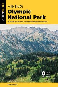 Cover image for Hiking Olympic National Park: A Guide to the Park's Greatest Hiking Adventures