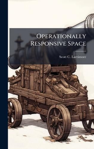 Cover image for Operationally Responsive Space