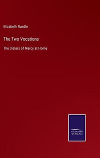 Cover image for The Two Vocations: The Sisters of Mercy at Home