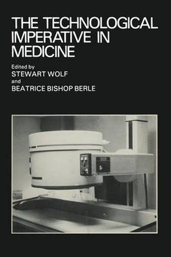 Cover image for The Technological Imperative in Medicine: Proceedings of a Totts Gap colloquium held June 15-17, 1980 at Totts Gap Medical Research Laboratories, Bangor, Pennsylvania