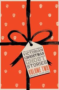 Cover image for The Valancourt Book of Victorian Christmas Ghost Stories, Volume Two