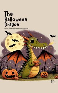 Cover image for The Halloween Dragon And Other Bilingual Spanish-English Halloween Stories for Kids