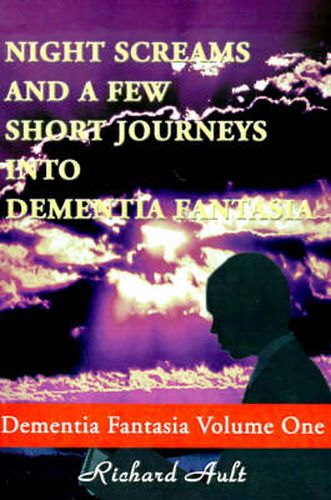 Cover image for Night Screams and a Few Short Journeys Into Dementia Fantasia