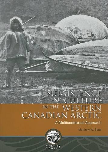 Cover image for Subsistence and Culture in the Western Canadian Arctic: A Multicontextual Approach