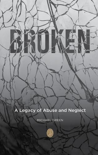 Broken: A Legacy of Abuse and Neglect