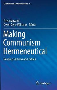 Cover image for Making Communism Hermeneutical: Reading Vattimo and Zabala