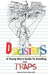 Cover image for Decisions: A Young Man's Guide to Avoiding the Traps