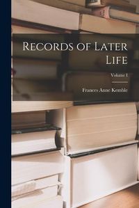 Cover image for Records of Later Life; Volume I