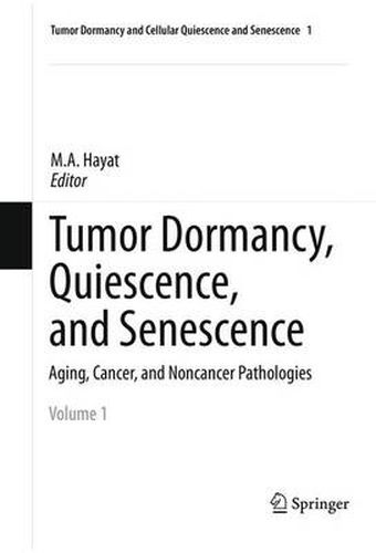 Cover image for Tumor Dormancy, Quiescence, and Senescence, Volume 1: Aging, Cancer, and Noncancer Pathologies