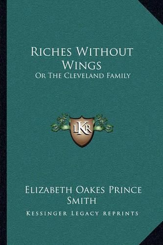 Riches Without Wings: Or the Cleveland Family