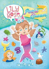 Cover image for Lily Rose and the Pearl Crown: Book 1 of The Adventures of Lily Rose series