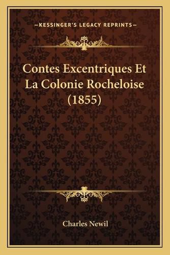 Cover image for Contes Excentriques Et La Colonie Rocheloise (1855)