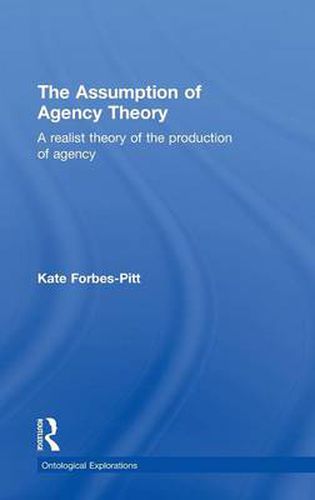 Cover image for The Assumption of Agency Theory: A Realist Theory of the Production of Agency