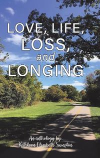 Cover image for Love, Life, Loss, and Longing: A Poetry Anthology