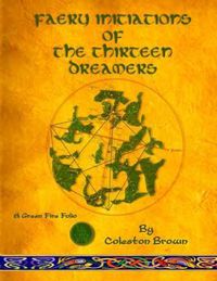 Cover image for Faery Initiations of The Thirteen Dreamers: A Green Fire Folio