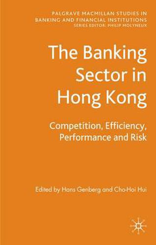 Cover image for The Banking Sector In Hong Kong: Competition, Efficiency, Performance and Risk