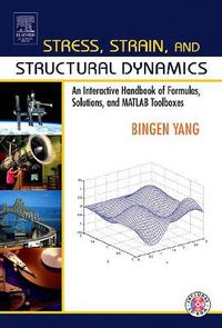 Cover image for Stress, Strain, and Structural Dynamics: An Interactive Handbook of Formulas, Solutions, and MATLAB Toolboxes