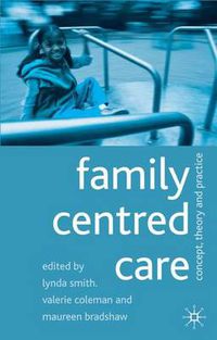 Cover image for Family Centred Care: Concept, Theory and Practice