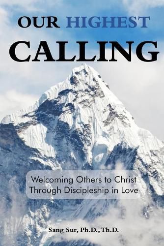 Cover image for Our Highest Calling: Welcoming Others to Christ through Discipleship in Love