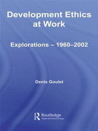 Cover image for Development Ethics at Work: Explorations - 1960-2002