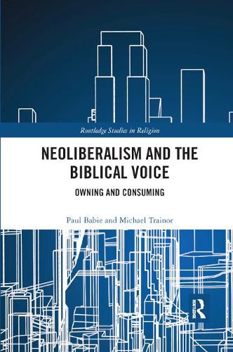 Cover image for Neoliberalism and the Biblical Voice: Owning and Consuming