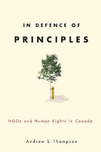 Cover image for In Defence of Principles: NGOs and Human Rights in Canada