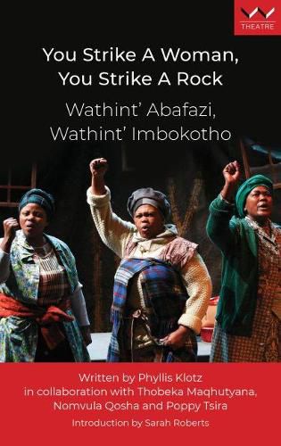 Cover image for You Strike a Woman, You Strike a Rock / Wathint' Abafazi, Wathint' Imbokotho